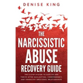 The Narcissistic Abuse Recovery Guide: The 6-Step System to Survive and Thrive After Gaslighting, Codependency, and Unhealthy Emotional Relationships