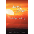 Loving Father, I Thank You for This Day