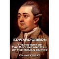 Edward Gibbon - The History of the Decline and Fall of the Roman Empire - Volume V (of VI)