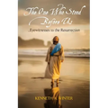 The One Who Stood Before Us: Eyewitnesses to the Resurrection