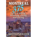 Montreal: 375 Tales of Eating, Drinking, Living and Loving