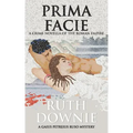 Prima Facie: A Crime Novella of the Roman Empire