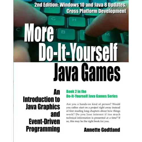 More Do-It-Yourself Java Games: An Introduction to Java Graphics and Event-Driven Programming