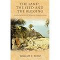 The Land, the Seed and the Blessing: A Chronological Biblical Compendium