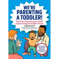 We're Parenting a Toddler!: The First-Time Parents' Guide to Surviving the Toddler Years