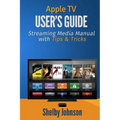Apple TV User's Guide: Streaming Media Manual with Tips & Tricks