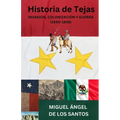 Historia de Tejas: Invasión, Colonización Y Guerra (1690 - 1836)