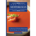 The Best Mediterranean Dash Diet Cookbook: A Collection of Delicious Mediterranean Dash Diet Recipes for Your Daily Meals