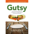 Gutsy: The Food-Mood Method to Revitalize Your Health Beyond Conventional Medicine