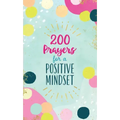 200 Prayers for a Positive Mindset