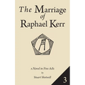 The Marriage of Raphael Kerr: Volume 3