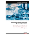 Transforming Healthcare through Pharmaceutical Science: Key Emerging Research Trends and Innovations in Drug Development and Therapeutics