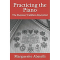 Practicing the Piano: The Russian Tradition Revisited