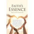 Faith's Essence: Beliefs essential to Christian Faith