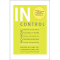 In Control: No More Snapping at Your Family, Sulking at Work, Steaming in the Grocery Line, Seething in Meetings, Stuffing your Frustration