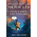 From Dream To Dice: Creating & Running a Role-Playing Game