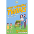 How To Parent Twins: Your Step-By-Step Guide to Parenting Twins
