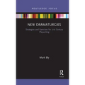 New Dramaturgies: Strategies and Exercises for 21st Century Playwriting
