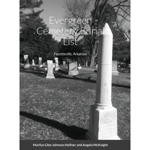 Evergreen Cemetery Burial List: Fayetteville, Arkansas