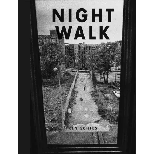 Ken Schles: Night Walk
