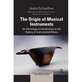 The Origin of Musical Instruments: An Ethnological Introduction to the History of Instrumental Music