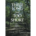 Three Long and Too Short: A Memoir of a Lost and Found and Lost Life