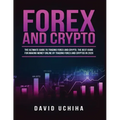Forex and Cryptocurrency: The Ultimate Guide to Trading Forex and Cryptos. How to Make Money Online By Trading Forex and Cryptos in 2020.