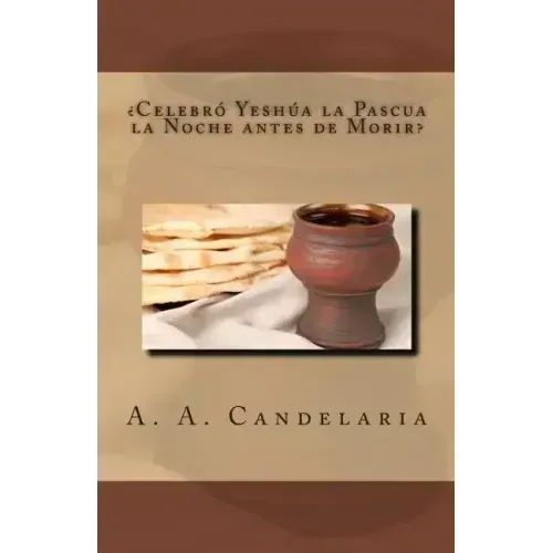 Celebro Yeshua la Pascua la Noche antes de Morir