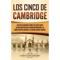 Los Cinco de Cambridge: Una guía fascinante sobre los espías rusos en Gran Bretaña que pasaron información a la Unión Soviética durante la Seg