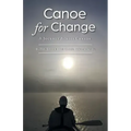 Canoe for Change: A Journey Across Canada