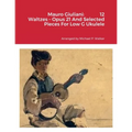 Mauro Giuliani: 12 Waltzes - Opus 21 And Selected Pieces For Low G Ukulele