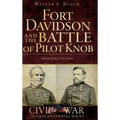 Fort Davidson and the Battle of Pilot Knob: Missouri's Alamo