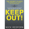 Keep Out!: Top Secret Places Governments Don't Want You to Know about