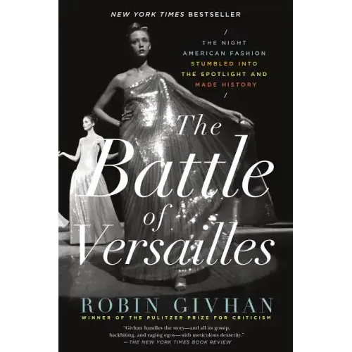 The Battle of Versailles: The Night American Fashion Stumbled Into the Spotlight and Made History