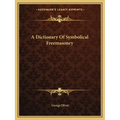 A Dictionary of Symbolical Freemasonry