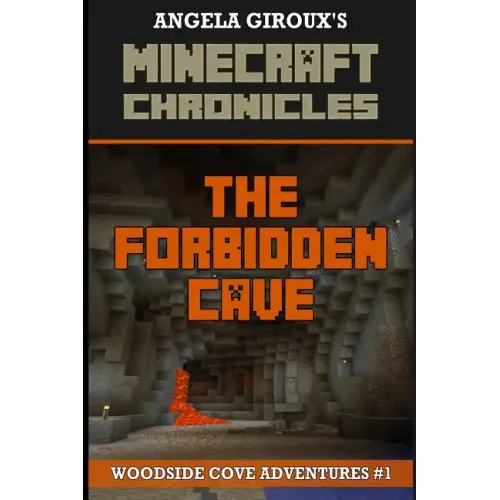 The Forbidden Cave (Minecraft Adventures - A Minecraft Novel): Minecraft Chronicles, Book 1