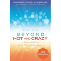 Beyond Hot and Crazy: A Radical Guide to Living Well with Menopause