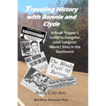 Traveling History With Bonnie and Clyde: A Road Tripper's Guide to Gangster (and Gangster Movie) Sites in the Southwest