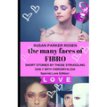 The Many Faces of FIBRO: Short Stories by Those Struggling Daily With FIBROMYALGIA - Special LOVE edition