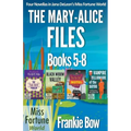 The Mary-Alice Files Books 5-8