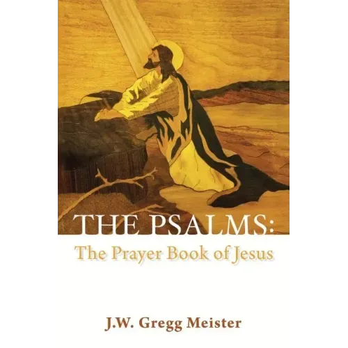 The Psalms: the Prayer Book of Jesus