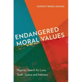 Endangered Moral Values: Nigeria's Search for Love, Truth, Justice and Intimacy