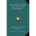 Natchez Of Long Ago And The Pilgrimage