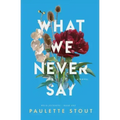 What We Never Say