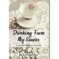 Drinking From My Saucer