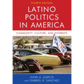 Latino Politics in America: Community, Culture, and Interests