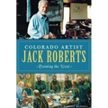 Colorado Artist Jack Roberts:: Painting the West