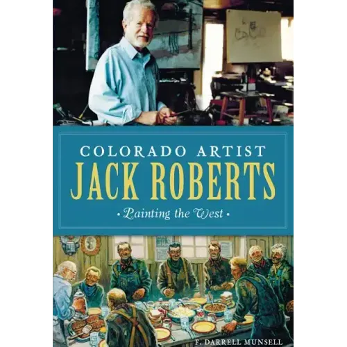 Colorado Artist Jack Roberts:: Painting the West
