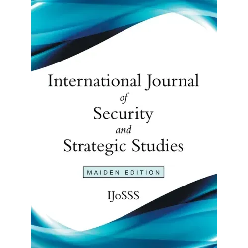 International Journal of Security and Strategic Studies: Maiden Edition