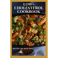 Low-Cholesterol Cook Book: Low Cholesterol Effective Recipes That Would Keep Your And Your Family Healthy